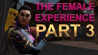 The Female Experience Part 3 | Valorant