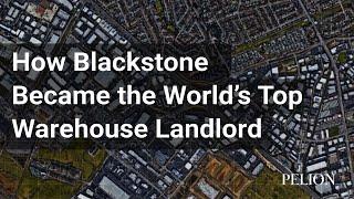 How Blackstone Became the World's Top Warehouse Landlord