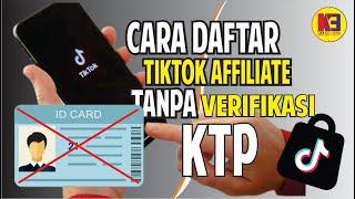 Cara Daftar TikTok Affiliate Tanpa KTP Tanpa Verifikasi Dokumen