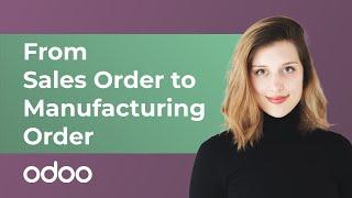 From Sales Order to Manufacturing Order | Odoo MRP