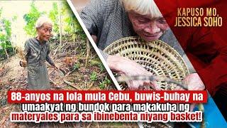 88-anyos na lola, umaakyat ng bundok para sa ibinebenta niyang basket! | Kapuso Mo, Jessica Soho