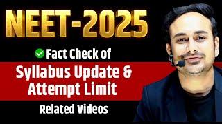 NEET 2025 || Fact Check of Syllabus Update & Attempt Limit Related Videos