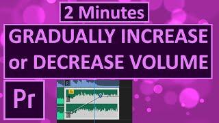 How to GRADUALLY INCREASE or DECREASE audio VOLUME in premiere pro