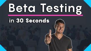 What is Beta Testing?   [ 30 Second Definition ]