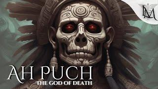 Ah Puch, The God of Death and Decay (Mayan mythology)