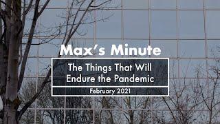 Max's Minute: Things That Will Endure the Pandemic