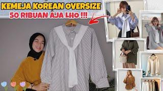 SHOPEE HAUL KEMEJA OVERSIZE KOREAN STYLE 50RIBUAN !!! REALPICTURE SEMUA