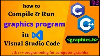 how to compile and run computer graphics program in visual studio code | graphics.h in vscode 2021