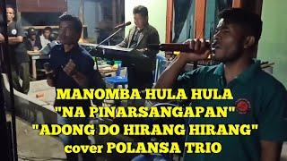 MANOMBA HULA HULA" NA PINARSANGAPAN" "ADONG DO HIRANG HIRANG" cover POLANSA TRIO