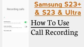 Samsung S23, S23  S23 Ultra How To Use Call Recording Automatic And Manual