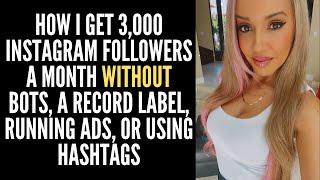 How I Get 3,000 Followers a Month on Instagram WITHOUT Bots or a Hit Song