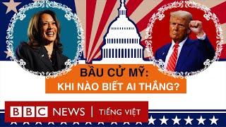 KẾT QUẢ BẦU CỬ MỸ 2024: KHI NÀO TA BIẾT HARRIS HAY TRUMP THẮNG?