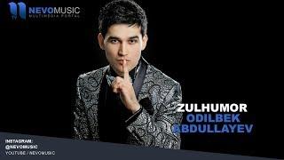 Odilbek Abdullayev - Zulhumor | Одилбек Абдуллаев - Зулхумор (music version)
