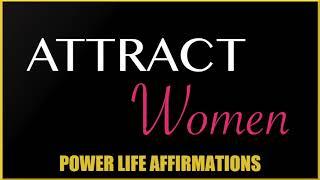 Attract Women (MALE VOICE) Power Life Affirmations