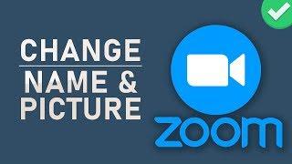Zoom - How To Change Name & Profile Photo (Mobile & Desktop)