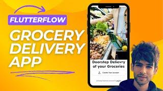 Build a Grocery Delivery App in FlutterFlow from Scratch | FlutterFlow Tutorial for Beginners