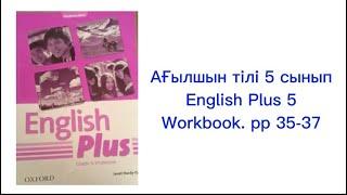 Ағылшын тілі 5 сынып. English Plus 5. Workbook tasks. P35-37. Жауаптарымен. Module 5