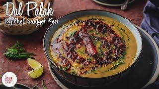 Dal Palak Recipe | पालक दाल | Chef Sanjyot Keer