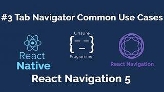 #3 Tab Navigator Common Use Cases | React Navigation 5