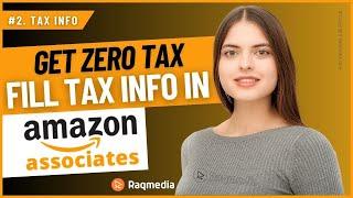 How to Fill Tax Information in Amazon Associates  Get Zero Tax for Amazon Affiliate