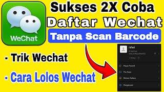 Sign Up! Daftar wechat tanpa scan barcode No Ribet! Sign Up Wechat Legit!