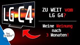 ZU WEIT vom LG G4?  | LG C4 evo OLED 4K-TV 2024 - Meine Meinung nach 3 Monaten! | TecOpinion | DE