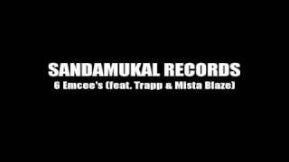 Sandamukal Records Artist - 6 Emcee's (feat. Trapp & Mista Blaze)