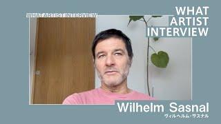 WHAT ARTIST INTERVIEW #ヴィルヘルムサスナル Wilhelm Sasnal