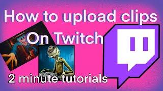 How to upload clips or videos to twitch