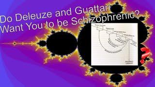 Do Deleuze and Guattari Want You to be Schizophrenic? | Deleuze and Guattari Concept in Focus