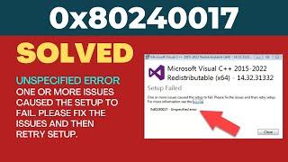 0x80240017 - Unspecified error VC++ Redistributable One or more issues caused the setup to fail