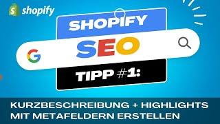 Shopify SEO Tipp: Produkt Hightlights & Kurzbeschreibung mit Metafeldern (Metafields) erstellen