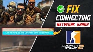 How to fix “Connecting to Counter-Strike network” error in CS2 on PC