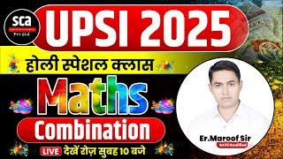 UPSI 2025 : Holi Special Class | Maths | Combination | UPSI Maths Combination | By Er.Maroof Sir