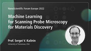 Prof. Sergei V. Kalinin | Machine Learning for Scanning Probe Microscopy for Materials Discovery