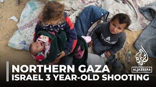 Northern Gaza shooting: Three-year-old among those gunned down by Israeli fire