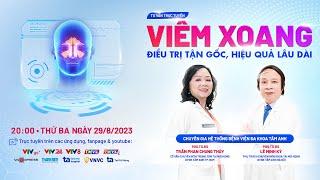 [Trực tiếp] VIÊM XOANG: ĐIỀU TRỊ TẬN GỐC, HIỆU QUẢ LÂU DÀI