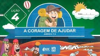 EBD Lição 04 | PRIMÁRIOS | A Coragem de Ajudar!