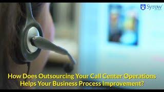 How Does Outsourcing Your Call Centre Operations Help Your BPI - Syrow CX Stories