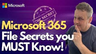 Microsoft 365   File Secrets you Simply MUST know!