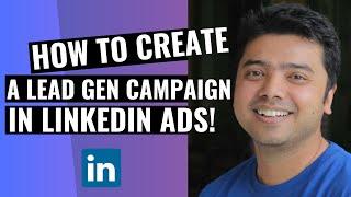 Learn How To Create A Lead Gen Campaign In LinkedIn Ads!