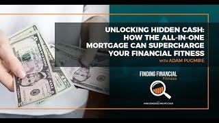 How The All-In-One Mortgage Can Supercharge Your Financial Fitness With Adam Pugmire