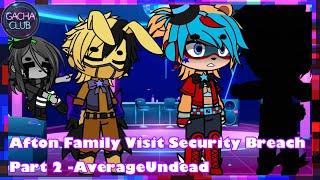 Afton Family Visits Secuirty Breach Part 2 - AverageUndead | Gacha Club | Five Nights At Freddy’s
