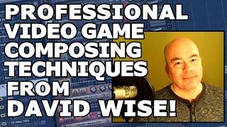 David Wise - Pro-Video Game Composer techniques!