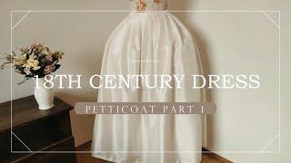 Making an 18th Century Dress : Petticoat Part One