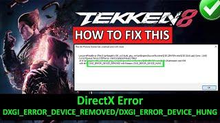 How To Fix TEKKEN 8 DirectX Error DXGI_ERROR_DEVICE_REMOVED/DXGI_ERROR_DEVICE_HUNG