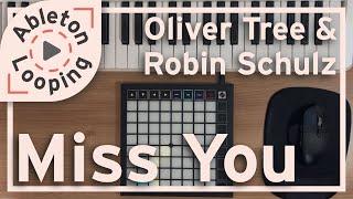 Miss You - Oliver Tree & Robin Schulz   "Launchpad X & Ableton" Looping cover