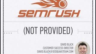 SEMrush Webinar About Not Provided