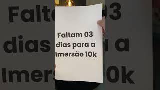 Faltam apenas 3 dias para a tão esperada Imersão 10k!