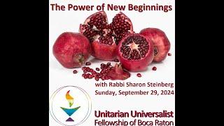 September 29, 2024 Sermon: The Power of New Beginnings, with Rabbi Sharon Steinberg